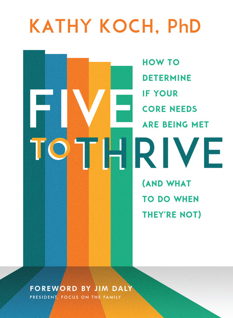 Five to Thrive: How to Determine If Your Core Needs Are Being Met (and What to Do When They're Not) - Ingram