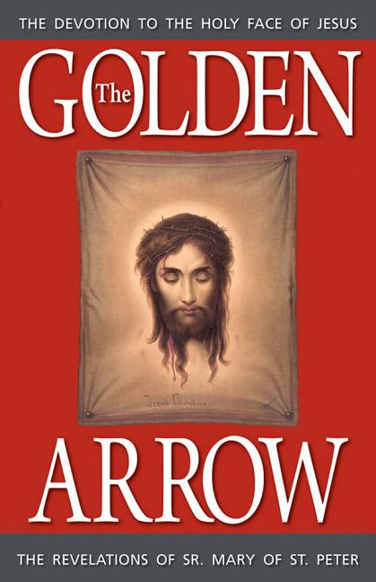 Golden Arrow: The Revelations of Sr. Mary of St. Peter - Ingram