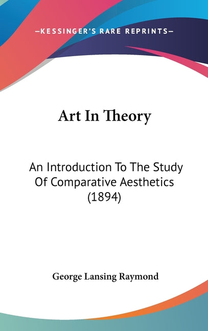Art In Theory: An Introduction To The Study Of Comparative Aesthetics (1894) - Ingram