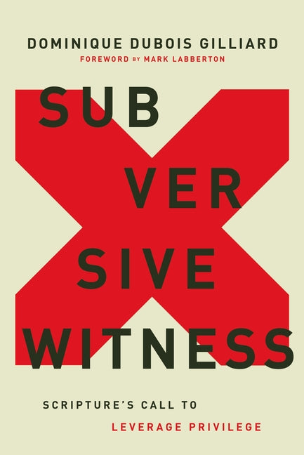 Subversive Witness: Scripture's Call to Leverage Privilege - Ingram