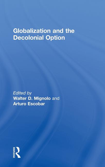 Globalization and the Decolonial Option - Ingram