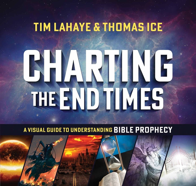 Charting the End Times: A Visual Guide to Understanding Bible Prophecy - Ingram