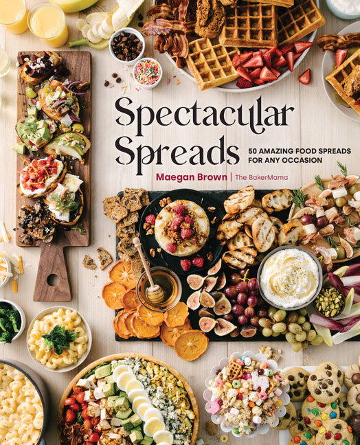 Spectacular Spreads: 50 Amazing Food Spreads for Any Occasion - Ingram
