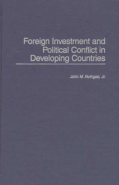 Foreign Investment and Political Conflict in Developing Countries - Ingram
