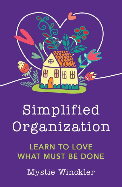Simplified Organization: Learn to Love What Must Be Done - Ingram