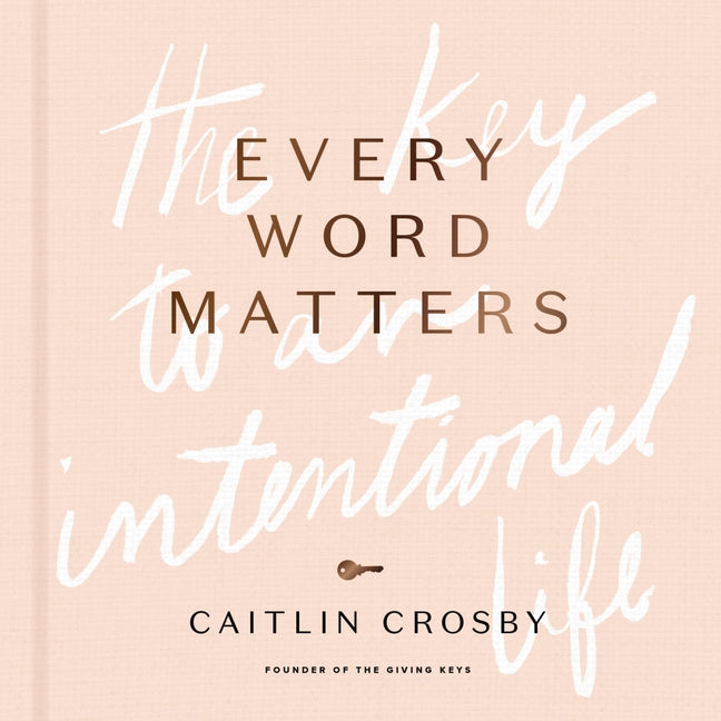 Every Word Matters: The Key to an Intentional Life - Ingram