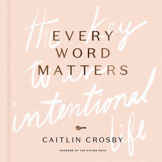 Every Word Matters: The Key to an Intentional Life - Ingram