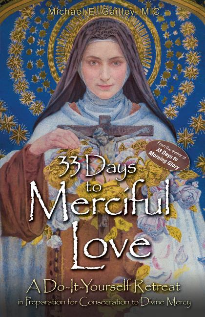 33 Days to Merciful Love: A Do-It-Yourself Retreat in Preparation for Divine Mercy Consecration - Ingram