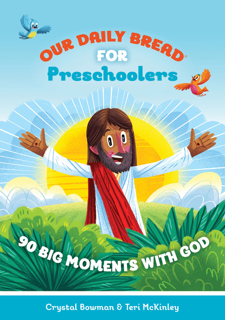Our Daily Bread for Preschoolers: 90 Big Moments with God (Our Daily Bread for Kids) (a Children's Daily Devotional for Toddlers Ages 2-4) - Ingram