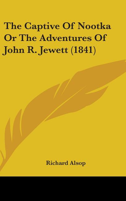 Captive Of Nootka Or The Adventures Of John R. Jewett (1841) - Ingram