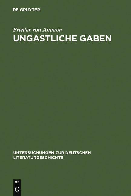 Ungastliche Gaben: Die »Xenien« Goethes Und Schillers Und Ihre Literarische Rezeption Von 1796 Bis in Die Gegenwart (Reprint 2011) - Ingram