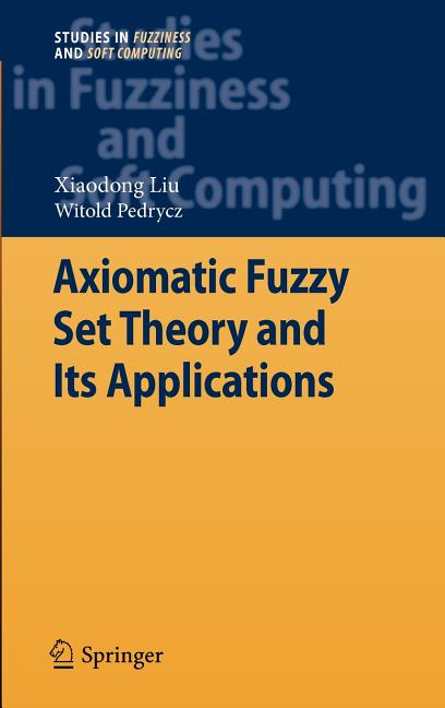 Axiomatic Fuzzy Set Theory and Its Applications (2009) - Ingram