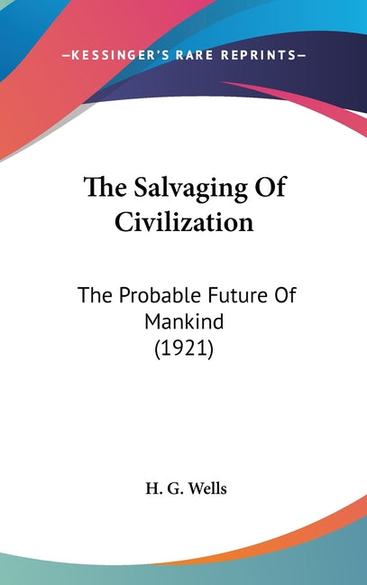 Salvaging Of Civilization: The Probable Future Of Mankind (1921) - Ingram