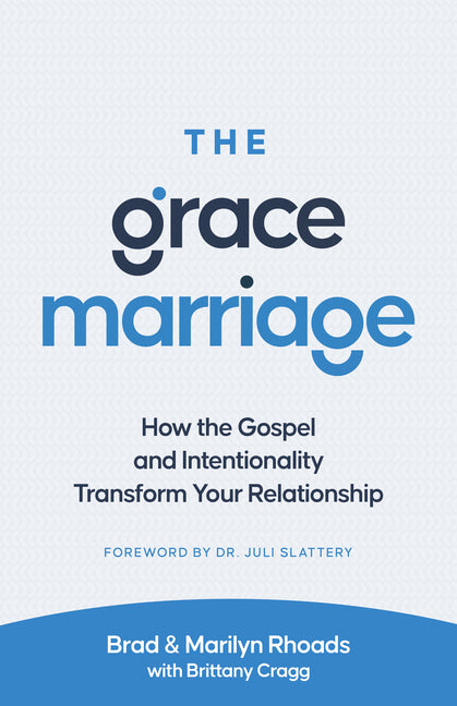 Grace Marriage: How the Gospel and Intentionality Transform Your Relationship - Ingram