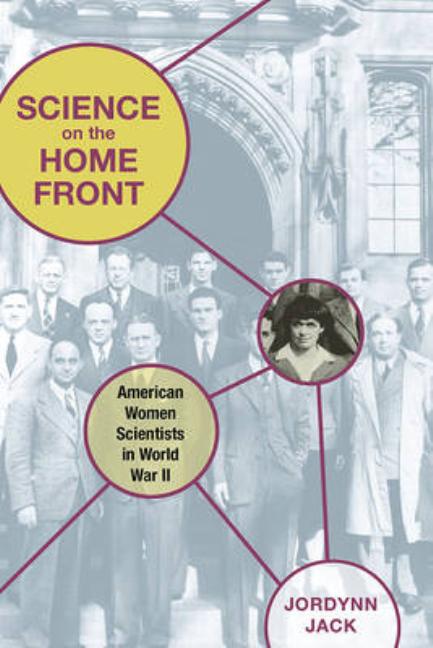 Science on the Home Front: American Women Scientists in World War II - Ingram