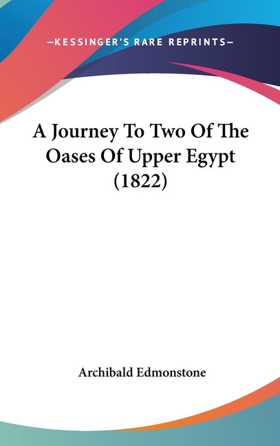 Journey To Two Of The Oases Of Upper Egypt (1822) - Ingram