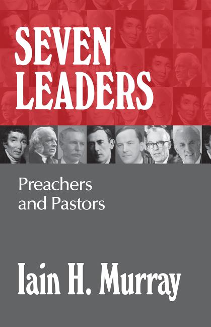 Seven Leaders: Preachers and Pastors - Ingram
