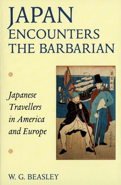 Japan Encounters the Barbarian: Japanese Travellers in America and Europe - Ingram