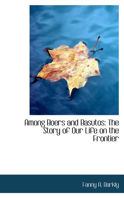 Among Boers and Basutos: The Story of Our Life on the Frontier - Ingram