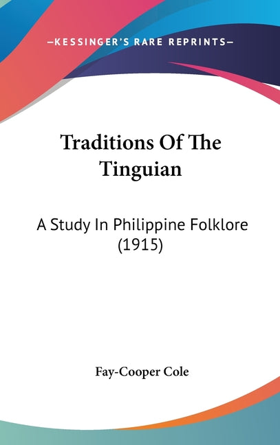 Traditions Of The Tinguian: A Study In Philippine Folklore (1915) - Ingram