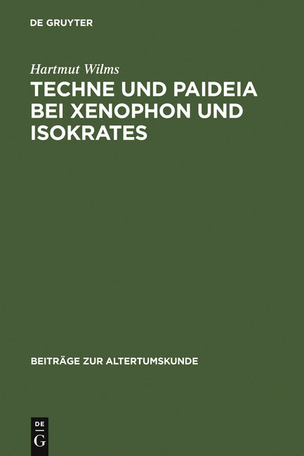 Techne und Paideia bei Xenophon und Isokrates (Reprint 2011) - Ingram
