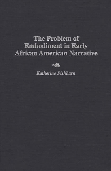 Problem of Embodiment in Early African American Narrative - Ingram