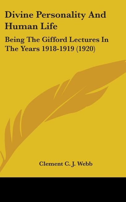 Divine Personality And Human Life: Being The Gifford Lectures In The Years 1918-1919 (1920) - Ingram