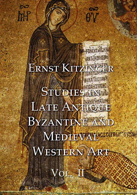 Studies in Late Antique, Byzantine and Medieval Western Art, Volume 2: Studies in Medieval Western Art and the Art of Norman Sicily - stevensbooks