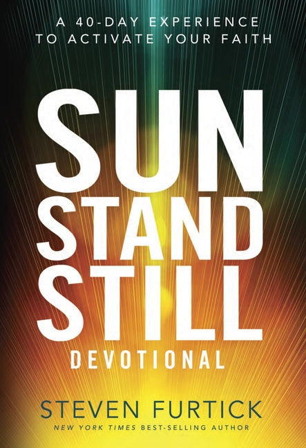 Sun Stand Still Devotional: A 40-Day Experience to Activate Your Faith - Ingram