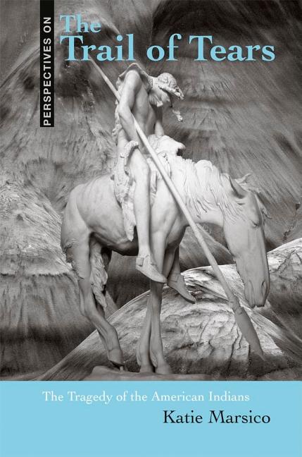 Trail of Tears: The Tragedy of the American Indians - Ingram