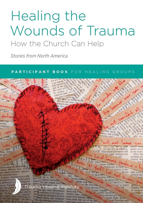 Healing the Wounds of Trauma: How the Church Can Help (Stories from North America) 2021 edition - Ingram