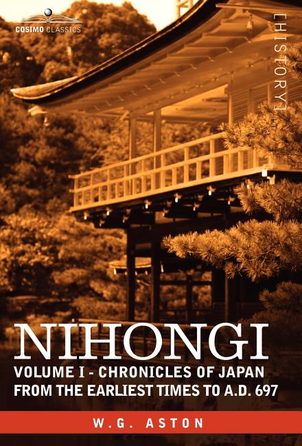 Nihongi: Volume I - Chronicles of Japan from the Earliest Times to A.D. 697 - Ingram