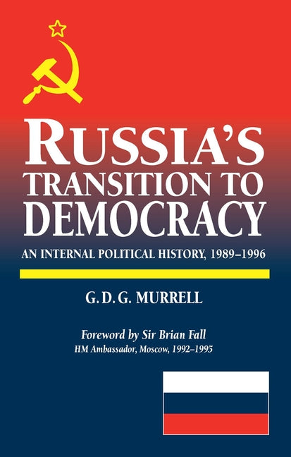 Russia's Transition to Democracy: An Internal Political History, 1989-1996 - Ingram