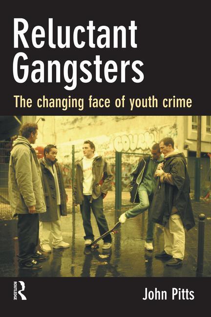 Reluctant Gangsters: The Changing Face of Youth Crime - Ingram