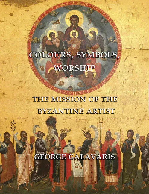 Colours, Symbols, Worship: The Mission of the Byzantine Artist - stevensbooks