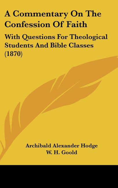 Commentary On The Confession Of Faith: With Questions For Theological Students And Bible Classes (1870) - Ingram