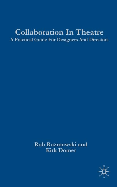 Collaboration in Theatre: A Practical Guide for Designers and Directors (2009) - Ingram