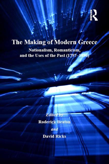 Making of Modern Greece: Nationalism, Romanticism, and the Uses of the Past (1797-1896) - Ingram