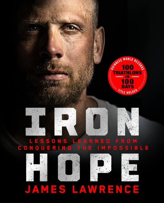 Iron Hope: Lessons Learned from Conquering the Impossible - Ingram