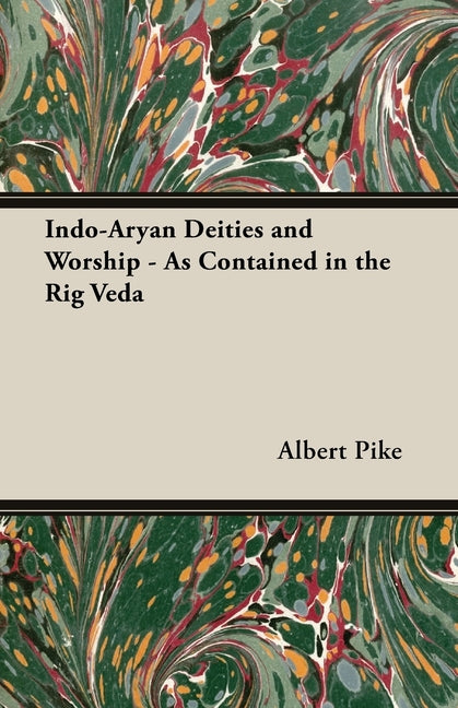 Indo-Aryan Deities and Worship - As Contained in the Rig Veda - Ingram