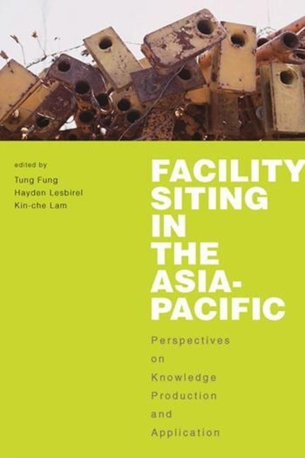 Facility Siting in the Asia-Pacific: Perspectives on Knowledge Production and Application - Ingram