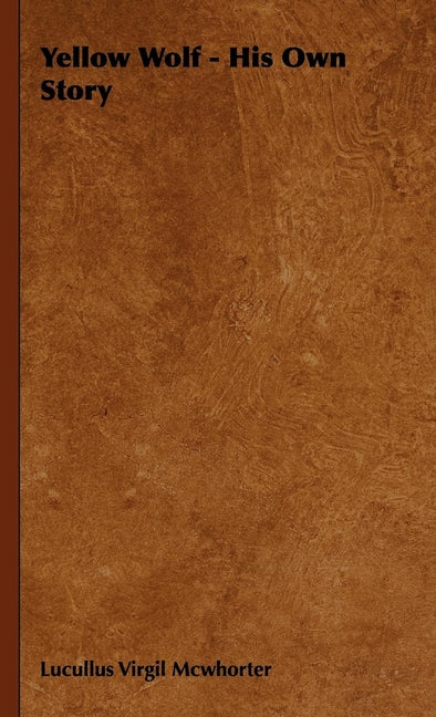 Yellow Wolf - His Own Story - Ingram