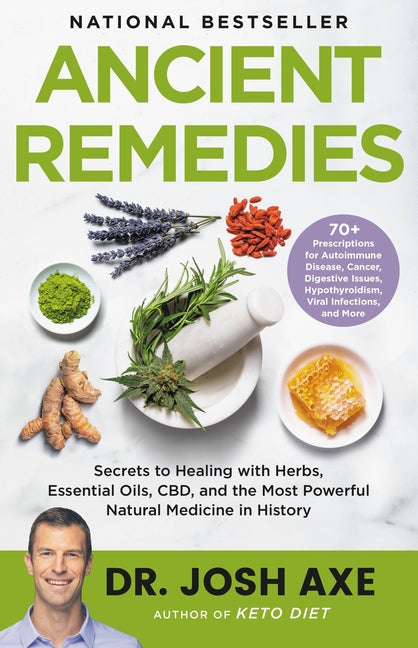 Ancient Remedies: Secrets to Healing with Herbs, Essential Oils, Cbd, and the Most Powerful Natural Medicine in History - Ingram