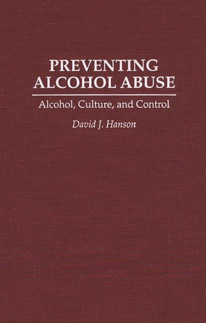 Preventing Alcohol Abuse: Alcohol, Culture, and Control - Ingram
