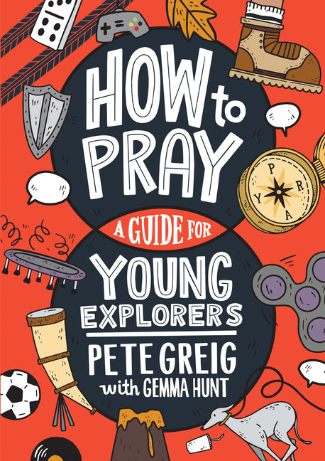 How to Pray: A Guide for Young Explorers - Ingram