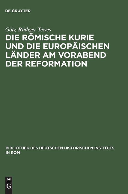 Die Römische Kurie Und Die Europäischen Länder Am Vorabend Der Reformation (Reprint 2014) - Ingram