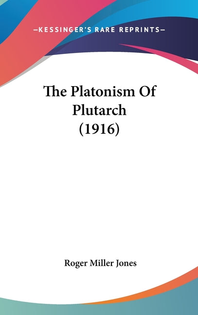 Platonism Of Plutarch (1916) - Ingram