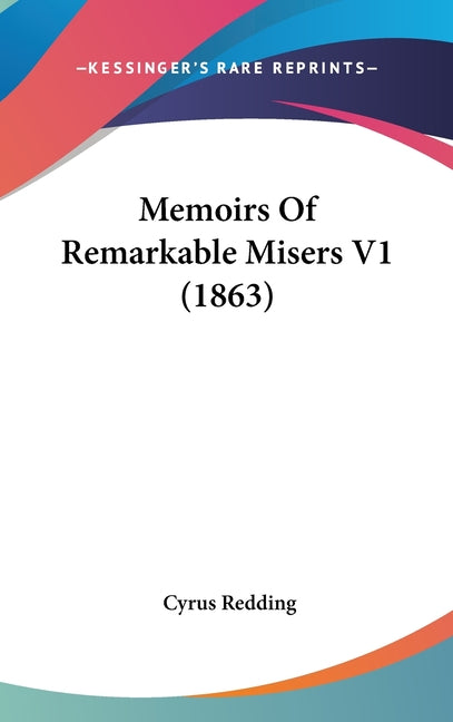 Memoirs Of Remarkable Misers V1 (1863) - Ingram