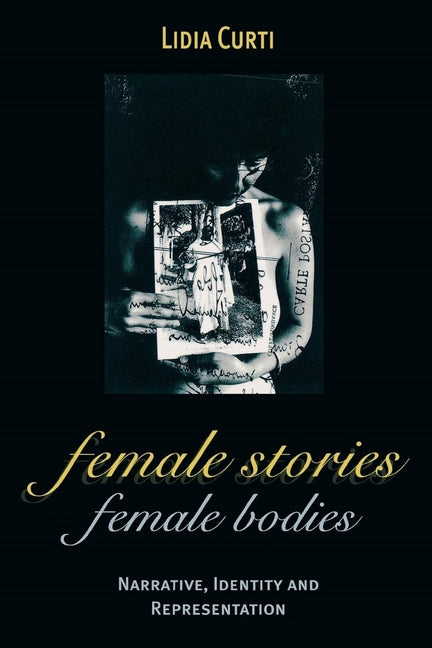 Female Stories, Female Bodies: Narrative, Identity, and Representation - Ingram