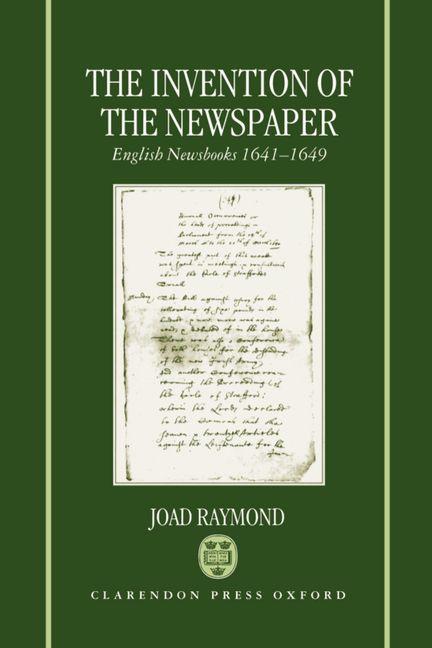 Invention of the Newspaper: English Newsbooks 1641-1649 - Ingram